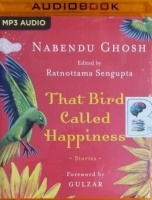 The Bird Called Happiness - Stories written by Nabendu Ghosh performed by Zubin Balaporia on MP3 CD (Unabridged)